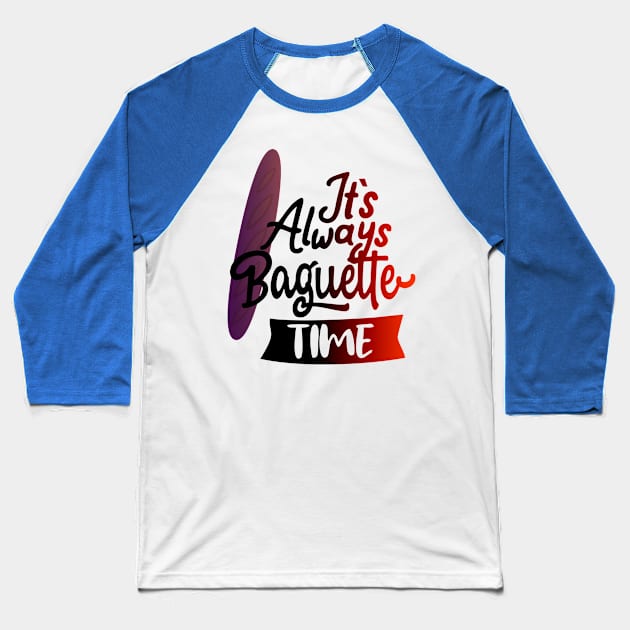 baguette time Baseball T-Shirt by Ria_Monte